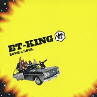 ＥＴ－ＫＩＮＧ「 ＬＯＶＥ　＆　ＳＯＵＬ」