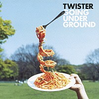 ＧＯＩＮＧ　ＵＮＤＥＲ　ＧＲＯＵＮＤ「 ＴＷＩＳＴＥＲ」