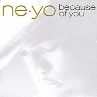 Ｎｅ－Ｙｏ「 ビコーズ・オブ・ユー」