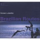 ホメロ・ルバンボ「Ｂｒａｚｉｌｉａｎ　Ｒｏｕｔｅｓ」