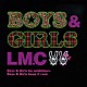 ＬＭ．Ｃ「ＢＯＹＳ　＆　ＧＩＲＬＳ」