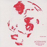 ＡＣＩＤＭＡＮ「 ＲＥＭＩＮＤ」