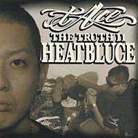 ｔ－Ａｃｅ「 ＴＨＥ　ＴＲＵＴＨ　１１　ＨＥＡＴＢＬＵＣＥ」