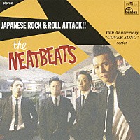 ＴＨＥ　ＮＥＡＴＢＥＡＴＳ「 ジャパニーズ・ロックンロール・アタック！！」