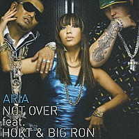 ＡＲＩＡ「 ＮＯＴ　ＯＶＥＲ　ｆｅａｔ．ＨＯＫＴ　＆　ＢＩＧ　ＲＯＮ」