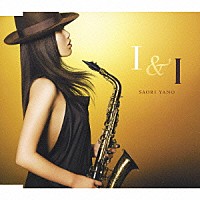 矢野沙織「 Ｉ　＆　Ｉ」