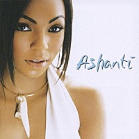 アシャンティ「 ＡＳＨＡＮＴＩ」