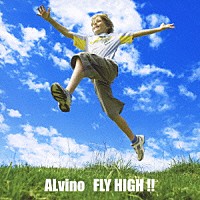 ＡＬｖｉｎｏ「 ＦＬＹ　ＨＩＧＨ　！！」