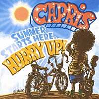 ＣＡＰＲｉＳ「 ＳＵＭＭＥＲ　ＳＴＡＲＴＳ　ＨＥＲＥ．　ＨＵＲＲＹ　ＵＰ！！」