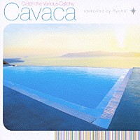 Ｒｙｏｈｅｉ「 Ｃａｔｃｈ　ｔｈｅ　Ｖａｒｉｏｕｓ　Ｃａｔｃｈｙ　Ｃａｖａｃａ　ｃｏｍｐｉｌｅｄ　ｂｙ　Ｒｙｏｈｅｉ」