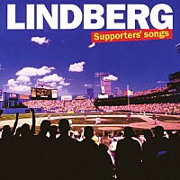 ＬＩＮＤＢＥＲＧ「 Ｓｕｐｐｏｒｔｅｒｓ’　ｓｏｎｇｓ」