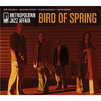 メトロポリタン・ジャズ・アフェアー「 Ｂｉｒｄ　Ｏｆ　ｓｐｒｉｎｇ」