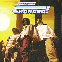 ＴＨＥ　ＧＲＯＯＶＥＲＳ「 ＣＨＡＲＧＥＤ！」