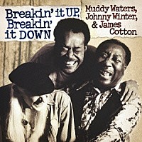 ウォーターズ、ウィンター＆コットン「 ＢＲＥＡＫＩＮ’　ＩＴ　ＵＰ，　ＢＲＥＡＫＩＮ’　ＩＴ　ＤＯＷＮ」