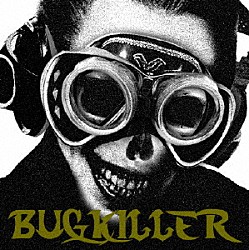 ＢＵＧ「ＢＵＧＫＩＬＬＥＲ」