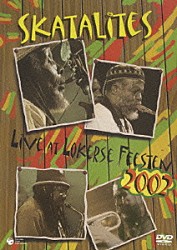 ザ・スカタライツ「ＬＩＶＥ　ＡＴ　ＴＨＥ　ＬＯＫＥＲＳＥ　ＦＥＥＳＴＥＮ　２００２」