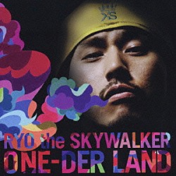 ＲＹＯ　ｔｈｅ　ＳＫＹＷＡＬＫＥＲ「ＯＮＥ－ＤＥＲ　ＬＡＮＤ」