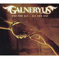 Ｇａｌｎｅｒｙｕｓ「 ＯＮＥ　ＦＯＲ　ＡＬＬ－ＡＬＬ　ＦＯＲ　ＯＮＥ」