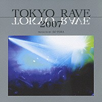 （オムニバス）「 ＴＯＫＹＯ　ＲＡＶＥ　２００７」