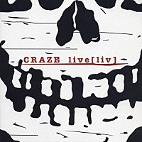 ＣＲＡＺＥ「 ｌｉｖｅ［ｌｉｖ］」