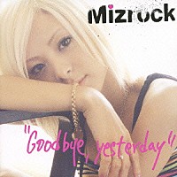 Ｍｉｚｒｏｃｋ「 Ｇｏｏｄ　ｂｙｅ，ｙｅｓｔｅｒｄａｙ」