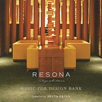 （オムニバス）「 ＲＥＳＯＮＡ　Ｔｏｋｙｏ　Ｍｉｄｔｏｗｎ　ＭＵＳＩＣ　ＦＯＲ　ＤＥＳＩＧＩＮ　ＢＡＮＫ」