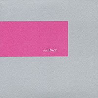 ＣＲＡＺＥ「 ｃｒａｚｅ」