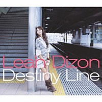 リア・ディゾン「 Ｄｅｓｔｉｎｙ　Ｌｉｎｅ」