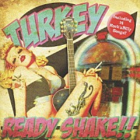 ＴＵＲＫＥＹ「 ＲＥＡＤＹ　ＳＨＡＫＥ！！」