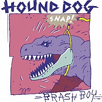 ＨＯＵＮＤ　ＤＯＧ「 ブラッシュ・ボーイ」