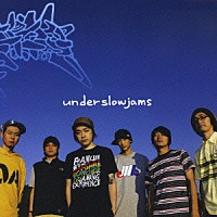 ｕｎｄｅｒｓｌｏｗｊａｍｓ「 ＵＮＤＥＲＳＬＯＷＪＡＭＳ」