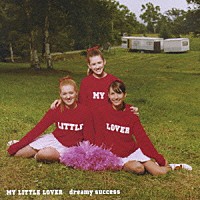 Ｍｙ　Ｌｉｔｔｌｅ　Ｌｏｖｅｒ「 ｄｒｅａｍｙ　ｓｕｃｃｅｓｓ」