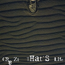 ＣＲＡＺＥ「ＴＨＡＴ’Ｓ　ＬＩＦＥ」