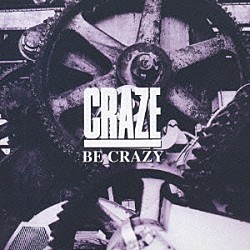 ＣＲＡＺＥ「ＢＥ　ＣＲＡＺＹ」