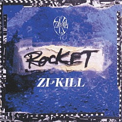 ＺＩ：ＫＩＬＬ「ＲＯＣＫＥＴ」