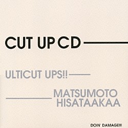 ＵＬＴＩＣＵＴ　ＵＰＳ！！　＆　ＭＡＴＳＵＭＯＴＯ　ＨＩＳＡＴＡＡＫＡＡ「ＣＵＴ　ＵＰ　ＣＤ」