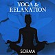 ＳＯＲＭＡ「ＹＯＧＡ　＆　ＲＥＬＡＸＡＴＩＯＮ」