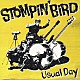 ＳＴＯＭＰＩＮ’　ＢＩＲＤ「Ｕｓｕａｌ　Ｄａｙ」