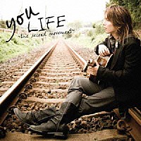 ｙｏｕ「 ＬＩＦＥ　～ｔｈｅ　ｓｅｃｏｎｄ　ｍｏｖｅｍｅｎｔ～」