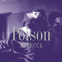 ＲＥＢＥＣＣＡ「 ＰＯＩＳＯＮ」