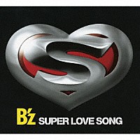 Ｂ’ｚ「 ＳＵＰＥＲ　ＬＯＶＥ　ＳＯＮＧ」