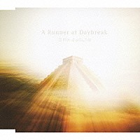 Ⅱ　ＭＩＸ　⊿　ＤＥＬＴＡ「 Ａ　Ｒｕｎｎａｒ　ａｔ　Ｄａｙｂｒｅａｋ」