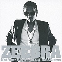 ＺＥＥＢＲＡ「 Ｎｏｔ　Ｙｏｕｒ　Ｂｏｙｆｒｉｅｎｄ　ｆｅａｔ．ＪＥＳＳＥ（ＲＩＺＥ）」