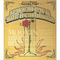 ＢＡＧＤＡＤ　ＣＡＦＥ　ＴＨＥ　ｔｒｅｎｃｈ　ｔｏｗｎ「 ＭＥＥＴＳ　ＴＨＥ　ＲＡＧＧＡＥ　～ＰＡＳＳＩＮＧ　ＰＯＩＮＴ～」