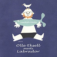 （オムニバス）「 Ｓｗｅｄｉｓｈ　Ｍｏｄｅ　～　ｏｌｌｅ　Ｅｋｓｅｌｌ　ｍｅｅｔｓ　Ｌａｂｒａｄｏｒ」