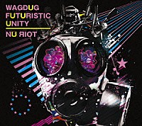 ＷＡＧＤＵＧ　ＦＵＴＵＲＩＳＴＩＣ　ＵＮＩＴＹ「 ＮＵ　ЯＩＯＴ」