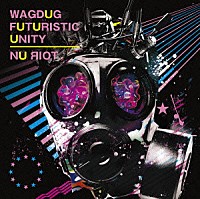 ＷＡＧＤＵＧ　ＦＵＴＵＲＩＳＴＩＣ　ＵＮＩＴＹ「 ＮＵ　ЯＩＯＴ」