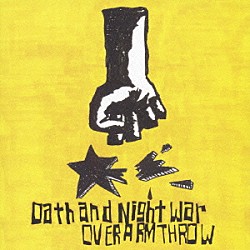 ＯＶＥＲ　ＡＲＭ　ＴＨＲＯＷ「Ｏａｔｈ　ａｎｄ　Ｎｉｇｈｔ　Ｗａｒ」