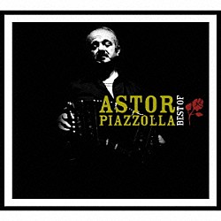 アストル・ピアソラ「ＡＳＴＯＲ　ＰＩＡＺＺＯＬＬＡ　ＢＥＳＴ　ＯＦ」