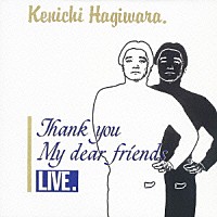 萩原健一「 ＴＨＡＮＫ　ＹＯＵ　ＭＹ　ＤＥＡＲ　ＦＲＩＥＮＤＳ　ＬＩＶＥ」